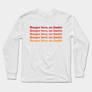 Burger Love, No Limits Long Sleeve T-Shirt